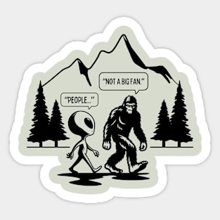 Bigfoot Funny - People Not a Big Fan Sticker